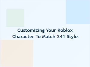 Customizing Your Roblox Character in 241 Style