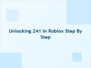 How to Unlock 241 in Roblox Step by Step