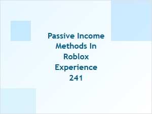 Passive Income Methods in Roblox Experience 241
