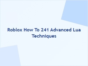 Advanced Lua Techniques for Roblox Scripting