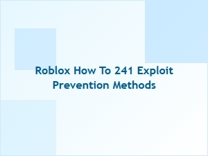 How to Prevent Exploits in Roblox Scripting